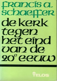 F. Schaeffer; De kerk tegen het eind van de 20e eeuw