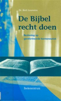 Bert Loonstra; De Bijbel recht doen - 1