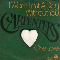 VINYLSINGLE * CARPENTERS * I WON'T LAST A DAY WITHOUT YOU * - 1