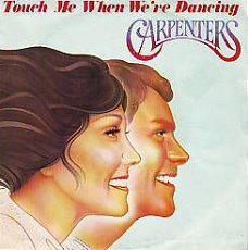 VINYLSINGLE * CARPENTERS * TOUCH ME WHEN WE'RE DANCING *