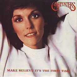 VINYLSINGLE * CARPENTERS * MAKE BELIEVE IT'S THE FIRST TIME - 1