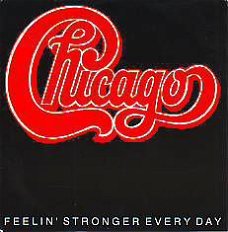 VINYLSINGLE * CHICAGO  * FEELIN' STRONGER EVERY DAY  *