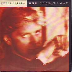 VINYLSINGLE * PETER CETERA (CHICAGO) *ONE GOOD WOMAN * - 1