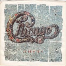 VINYLSINGLE * CHICAGO  * 25 OR 6 TO 4 * U.S.A.   7"