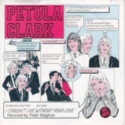 VINYLSINGLE * PETULA CLARK * I COULDN'T LIVE WITHOUT YOUR - 1