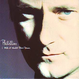 VINYLSINGLE * PHIL COLLINS * I WISH IT WOULD RAIN DOWN * - 1