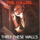 VINYLSINGLE * PHIL COLLINS *TRU' THESE WALLS * HOLLAND 7