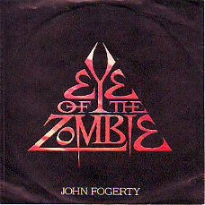 VINYLSINGLE *JOHN FOGERTY (C. C.R.) * EYE OF THE ZOMBIE *