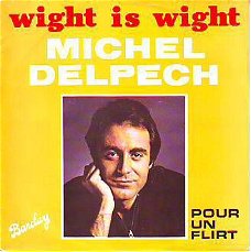 VINYLSINGLE *MICHEL DELPECHE * WIGHT IS WIGHT * PORTUGAL 7"