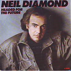 VINYLSINGLE * NEIL DIAMOND * HEADED FOR THE FUTURE * HOLLAND - 1