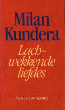 Milan Kundera; Lachwekkende liefdes