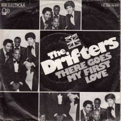 VINYLSINGLE * THE DRIFTERS * THERE GOES MY FIRST LOVE * - 1