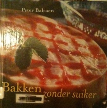 Bakken zonder suiker, Peter Balcaen, - 1