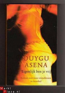 Eigenlijk ben je vrij - Duygu Asena (vertaalde Turkse roman)