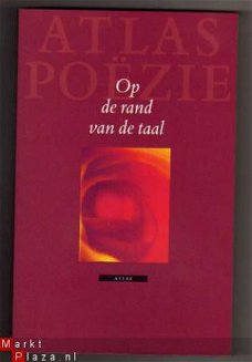 Op de rand van de taal Keuze uit 10 jaar poëzie van Atlas