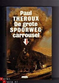De grote spoorwegcarrousel - Paul Theroux - 1