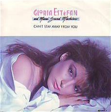 VINYLSINGLE * GLORIA ESTEFAN * CAN'T STAY AWAY FROM YOU *