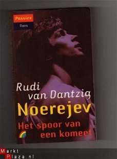 Noerejev het spoor van een komeet - Rudi van Dantzig