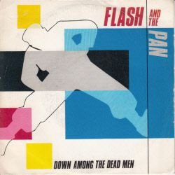 VINYLSINGLE * FLASH & THE PAN * DOWN AMONG THE DEAD MEN * - 1