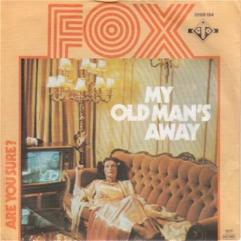 VINYLSINGLE * FOX * MY OLD MAN IS AWAY * GERMANY 7