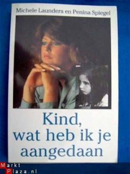 Kind, wat heb ik je aangedaan- Michele Launders/ P.Spiegel - 1