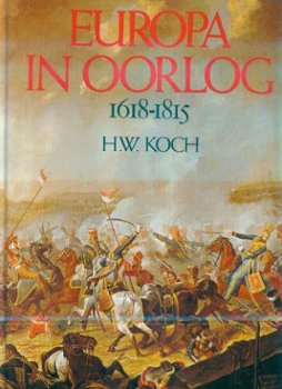 HW Koch; Europa in Oorlog. 1618 - 1815 - 1