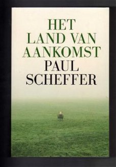 Het land van aankomst - Paul Scheffer