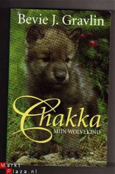 Chakka, mijn wolvekind - Bevie J. Gravlin - 1