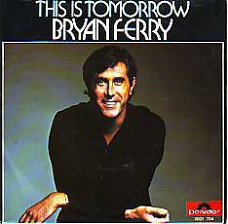 VINYLSINGLE * BRYAN FERRY ( ROXY MUSIC ) THIS IS TOMORROW