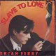 VINYLSINGLE * BRYAN FERRY ( ROXY MUSIC ) SLAVE TO LOVE - 1 - Thumbnail