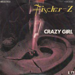 VINYLSINGLE * FISCHER Z * CRAZY GIRL * GERMANY 7