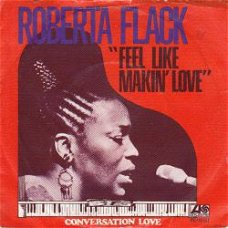 VINYLSINGLE * ROBERTA FLACK * FEEL LIKE MAKIN' LOVE *HOLLAND