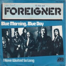 VINYLSINGLE * FOREIGNER * BLUE MORNING, BLUE DAY * GERMANY - 1