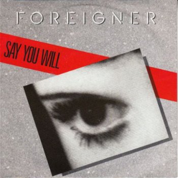 VINYLSINGLE * FOREIGNER * SAY YOU WILL * GERMANY - 1