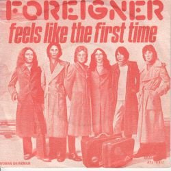 VINYLSINGLE * FOREIGNER *FEELS LIKE THE FIRST TIME * HOLLAND - 1