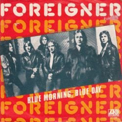 VINYLSINGLE * FOREIGNER * BLUE MORNING, BLUE DAY * ITALY 7