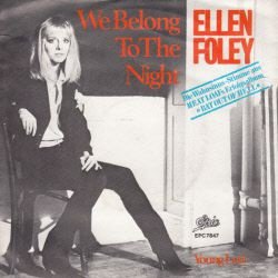 VINYLSINGLE *ELLEN FOLEY * WE BELONG TO THE NIGHT * GERMANY - 1