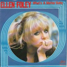 VINYLSINGLE *ELLEN FOLEY * WHAT'S THE MATTER BABY * HOLLAND