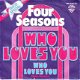 VINYLSINGLE * THE FOUR SEASONS * WHO LOVES YOU * GERMANY 7