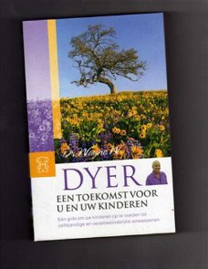 Een toekomst voor u en uw kinderen - DR. Wayne Dyer