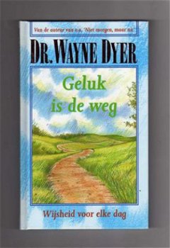 Geluk is de weg, Wijsheid voor elke dag - Wayne Dyer - 1