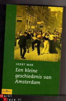 Een kleine geschiedenis van Amsterdam - Geert Mak - 1