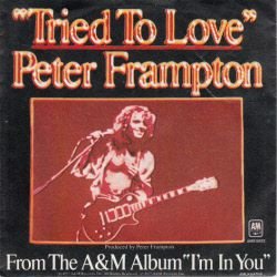 VINYLSINGLE * PETER FRAMPTON * TRIED TO LOVE * HOLLAND 7