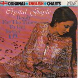VINYLSINGLE * CRYSTAL GAYLE * READY FOR THE TIMES TO GET * - 1