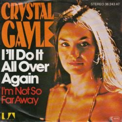 VINYLSINGLE * CRYSTAL GAYLE * I'LL DO IT ALL OVER AGAIN * - 1