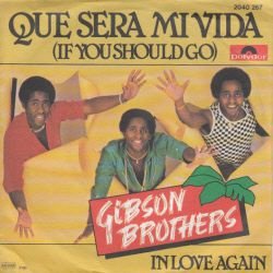 VINYLSINGLE * GIBSON BROTHERS * QUE SERA MI VIDA* GERMANY 7