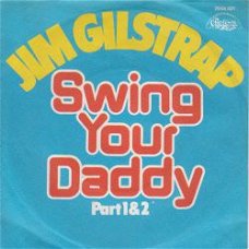 VINYLSINGLE * JIM GILSTRAP * SWING YOUR DADDY * GERMANY 7"