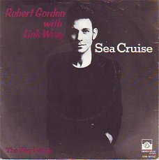 VINYLSINGLE  * ROBERT GORDON AND LINK WRAY * SEA CRUISE *