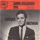 VINYLSINGLE * ENRIQUE GUZMAN * DAME FELICIDAD * HOLLAND 7