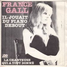 VINYLSINGLE * FRANCE GALL * IL JOUAIT DU PIANO DEBOUT